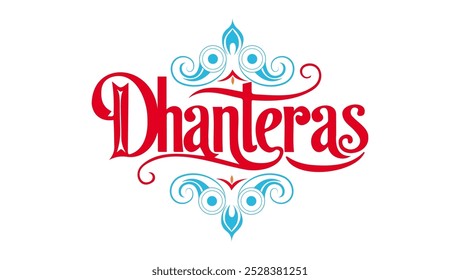 Dhanteras in a decorative font outlined in red and filled with a red-orange gradient. Surrounding it are blue and white flourishes creating a festive feel