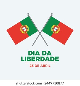 Dia da Liberdade Freedom Day in Portugal poster vector illustration. Two crossed Portugal flags on a pole icon. Portuguese flag graphic design element. Template for background, banner, card. April 25