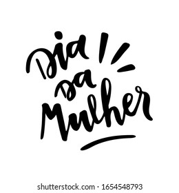 Dia da Mulher. Woman's Day. Brazilian Portuguese Hand Lettering. Vector.