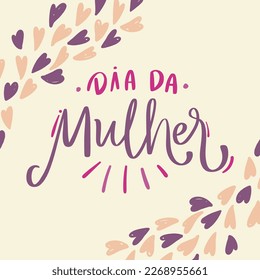 Dia da mulher. Woman's Day in brazilian portuguese. Modern hand Lettering. vector.