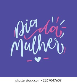 Dia da mulher. Día de la mujer en portugués brasileño. Letras de mano moderna. vector.