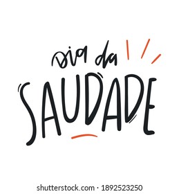 Dia da Saudade. Miss You Day. Brazilian Portuguese Hand Lettering Calligraphy. Vector.