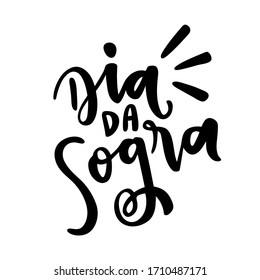 Dia Da Sogra. Mother In Law Day. Brazilian Portuguese Hand Lettering. Vector.