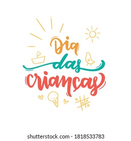 Dia Das Crianças. Children's Day. Brazilian Portuguese Hand Lettering With Children Drawing. Vector.