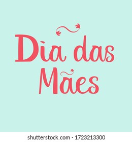 Dia das Maes hand drawn lettering design for Mother's Day greeting card. For posters, banners, prints, social media blogs, articles.