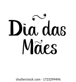 Dia das Maes hand drawn lettering design for Mother's Day greeting card. For posters, banners, prints, social media blogs, articles.