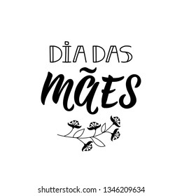 Dia das Maes. Lettering. Translation from Portuguese - Happy Mother's Day Modern vector brush calligraphy. Ink illustration