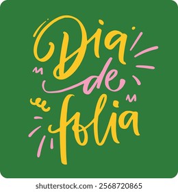 Dia de folia. Carnival Party day in brazilian portuguese. Modern hand Lettering. vector.