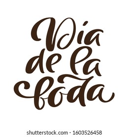 Dia de la boda Spanish calligraphic text wedding day. Handwritting vector Spanish phrase. Stylish, modern calligraphy for design of brochure, poster, banner, invitation.