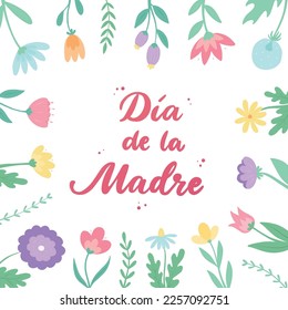 'Dia de la madre' - lettering quote in Spanish: 'Mother's day' decorated with frame of hand drawn wildflowers. Good for posters, prints, cards, etc. EPS 10