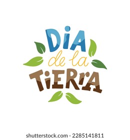 Dia de la Terra texto escrito a mano en español (Día de la Tierra).  Grabado manual, caligrafía moderna de tinta de pincel. Diseño tipográfico para tarjetas de felicitación, afiche, logotipo, banner. Ilustración de color vectorial