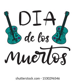 Dia de los moertos spanish lettering with guitars. Day of the dead traditional Mexican holiday banner, poster, party invitation flyer, greeting card, print. Vector illustration eps10