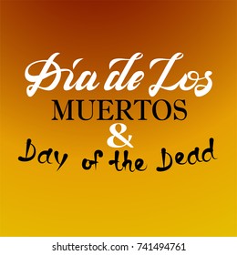 Dia de los Muertoa and Day of the dead. Greeting card lettering. Vector illustration