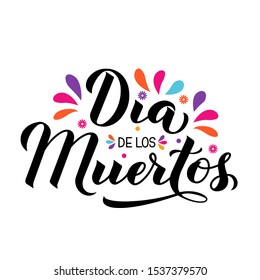 Dia de los Muertos calligraphy hand lettering isolated on white. Mexican holiday Day of the Dead greeting card. Easy to edit template for typography poster, banner, poster, t-shirt, party invitation.