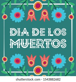 dia de los muertos card with floral decoration vector illustration design