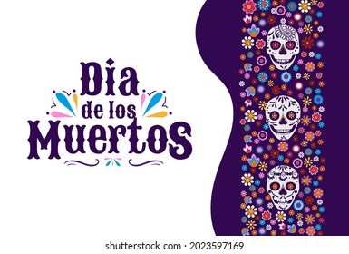 Dia De Los Muertos Colorful Design Template With Skulls And Mexiacan Flowers. Day Of The Dead Flat Style Banner, Greeting Card, Invitation, Party Poster, Flyer Etc. Spanish Holiday Vector Illustration