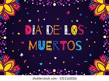 Dia de los Muertos, Day of the Dead vector illustration. Design for banner or party flyer with floral frame and fancy lettering.