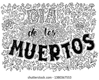 Dia de los muertos, Day of the Dead. Vector Hand Drawn Lettering Design with Flowers and Sculls. Mexican Fiesta, holiday poster, party flyer, funny greeting card.