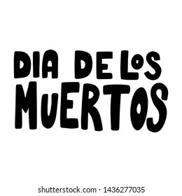 Dia de los muertos (Day of the dead). Lettering phrase on white background. Design element for poster, card, banner. Vector illustration