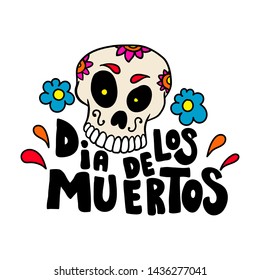 Dia de los muertos (Day of the dead). Lettering phrase with mexican sugar skull on white background. Design element for poster, card, banner. Vector illustration