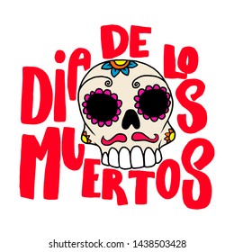 Dia de los muertos (Day of the dead). Lettering phrase with mexican sugar skull on white background. Design element for poster, card, banner. Vector illustration