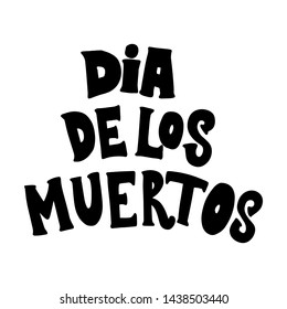Dia de los muertos (Day of the dead). Lettering phrase on white background. Design element for poster, card, banner. Vector illustration