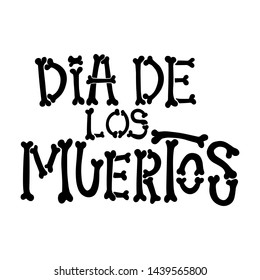 Dia de los muertos (Day of the dead). Lettering phrase from bones on white background. Design element for poster, card, banner. Vector illustration