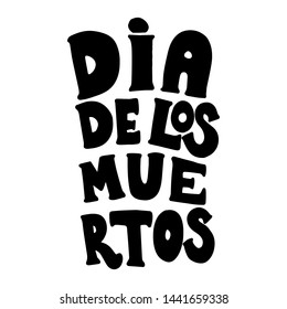 Dia de los muertos (Day of the dead). Lettering phrase on white background. Design element for poster, card, banner. Vector illustration