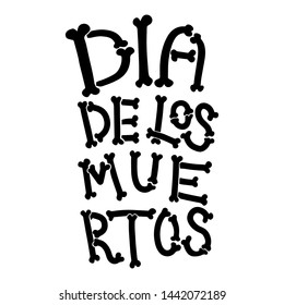 Dia de los muertos (Day of the dead). Lettering phrase from bones on white background. Design element for poster, card, banner. Vector illustration