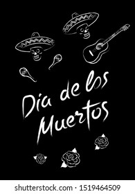 Dia de los muertos - Day of the Dead. Handwritten text with skull, guitar and maracas. Poster, banner. Black and white