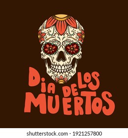 Dia de los muertos (day of the dead). Sugar skull with lettering. Design element for poster, card, banner, sign, logo. Vector illustration