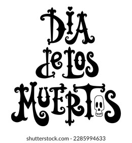 Dia de los Muertos, Day of the Dead Spanish text lettering. Vector illustration isolated on background