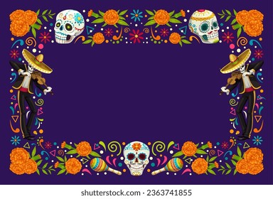 Dia de Los Muertos Day of Dead Mexican holiday frame of calavera skulls, vector background. Mariachi musician skeletons in sombrero, maracas and marigold flowers ornament frame for Dia de Los Muertos