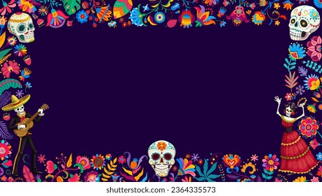 Dia de Los Muertos or Day of Dead holiday frame with Mexican sugar skulls, vector background. Catrina calavera and mariachi musicians with tropical flowers, skeleton in sombrero with guitar in frame