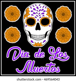 Dia de los Muertos (Day of the Dead) . Sugar Skull and Marigold flowers. Lettering. 
