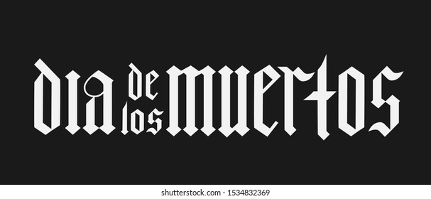 Dia de los Muertos fraktur font gothic lettering on black background. Mexican holiday Day of the Dead typography poster. Easy to edit template for greeting card, banner, poster, t-shirt, invitation.