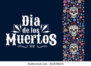 Dia de los Muertos greeting card with smiling skulls and mexican flowers. Day of the dead frame, border design template. Vector illustration. Mexican holiday background, banner, poster, invitation