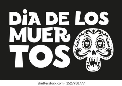 Dia de los Muertos hand drawn phrase. Unique inspirational poster typography, design for t-shirt, bag, banner, card, invitation, sticker and label. Dia de los muertos is holiday's name in Spanish.