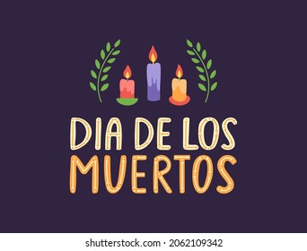 Dia de los Muertos hand lettering with candles and flowers card. Day of the Dead mexican background. Death pattern. Mexico culture holiday poster. Cinco de Mayo. Embroidery banner.Vector illustration.