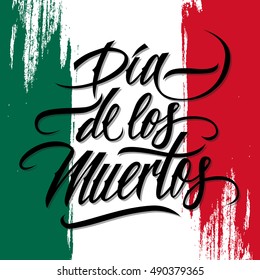 Dia de los Muertos holiday banner with brush stroke background in colors of the national flag of Mexico. Mexican Day of the Dead card. Hand drawn lettering. Vector illustration.