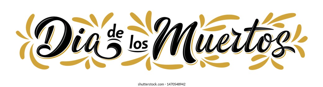 Dia de Los Muertos lettering sign. Inscription Mexican Day of the Dead with flourish elements isolated on white background. Vector illustration for greeting cards, poster, party flyer, invitations