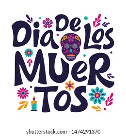 Dia de Los Muertos lettering sign. Mexican Day of the Dead inscription with colorful flower and skull isolated on white. Vector illustration for greeting cards, poster, party flyer, invitations