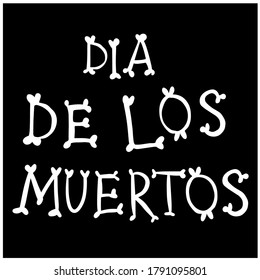 Dia de los Muertos lettering inscription for Day of the Dead isolated on white background. Vector illustration for cards, posters, postcard design, logo, for printed matter.