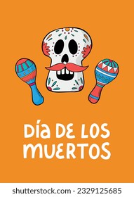 Dia de los muertos lettering quote decorated with sugar skull and maracas on orange background for posters, greeting cards, prints, invitations, etc. EPS 10