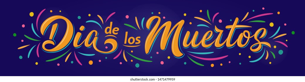 Dia de Los Muertos (Mexican Day of the Dead) lettering sign. Inscription with colorful splash elements on dark blue background. Vector illustration for cards, banner, poster, flyer, party invitation