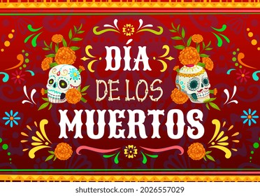 Cartel vectorial de las fiestas mexicanas del Día de los Muertos con cráneos de azúcar del Día de los Muertos. Calavera Catrina y huesos esqueletos, flores de caléndula y adornos florales, carta de saludo de fiesta mexicana