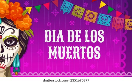 Dia de los Muertos mexican holiday banner with sugar calavera Catrin. Day of the Dead celebration poster, Mexico festival vector backdrop with Catrin woman face, papel picado garland, marigold flower