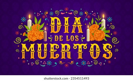 Dia de los Muertos mexican holiday banner. Day of the Dead marigold flowers, candles and typography. Day of the Dead carnival or Mexican festival vector poster with flaming candle, flower ornament