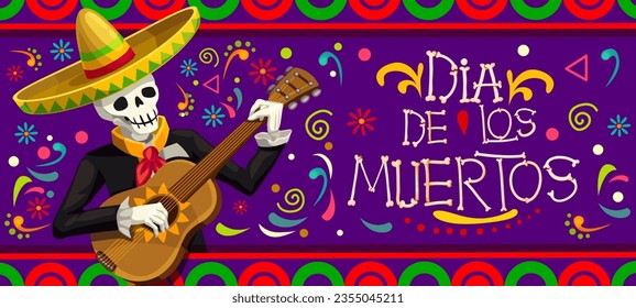 Dia De Los Muertos mexican holiday banner. Day of the Dead mariachi skeleton musician character with guitar and sombrero, decorated with vector borders of Mexico ethnic ornaments, bones and flowers