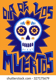 Dia de los Muertos - Mexican traditional holiday, Day of the death spanish text - sugar skull illustration